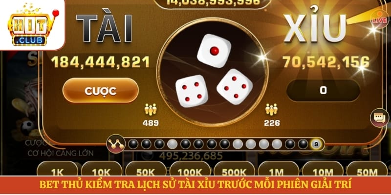 Bet thủ kiểm tra lịch sử tài xỉu trước mỗi phiên giải trí