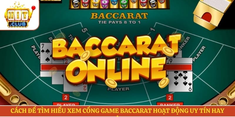 Cách để tìm hiểu xem cổng game Baccarat hoạt động uy tín hay không