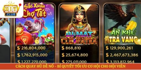 Cách Quay Hũ Dễ Nổ - Bí Quyết Tối Ưu Cơ Hội Cho Hội Viên