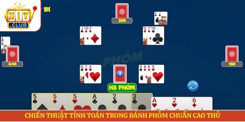 Chiến thuật tính toán trong đánh phỏm chuẩn cao thủ