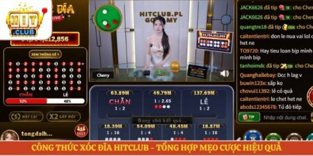 Công Thức Xóc Đĩa Hitclub - Tổng Hợp Mẹo Cược Hiệu Quả