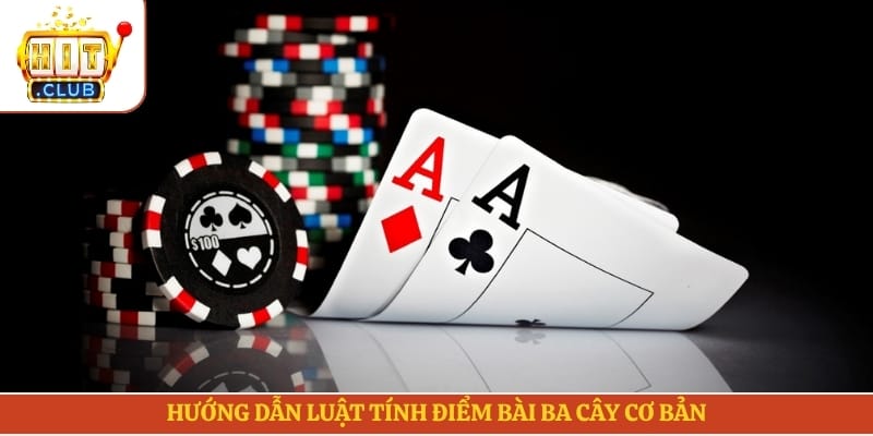 Hướng dẫn luật tính điểm bài ba cây cơ bản