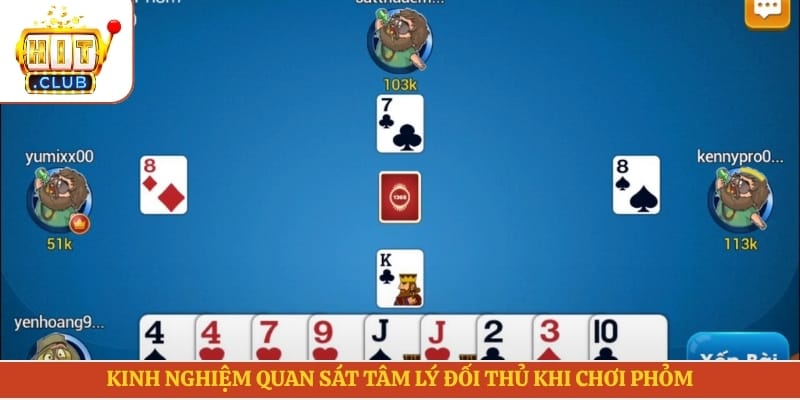 Kinh nghiệm quan sát tâm lý đối thủ khi chơi phỏm