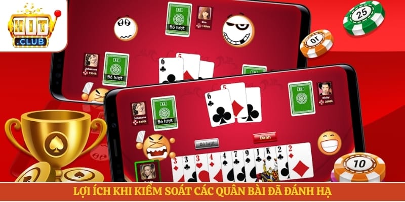 Lợi ích khi kiểm soát các quân bài đã đánh hạ
