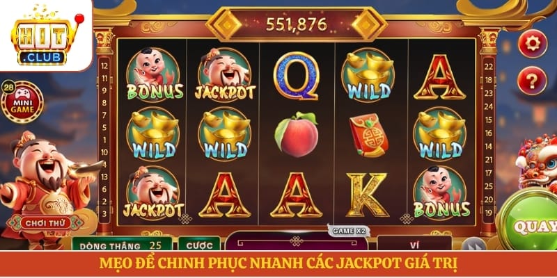 Mẹo để chinh phục nhanh các jackpot giá trị