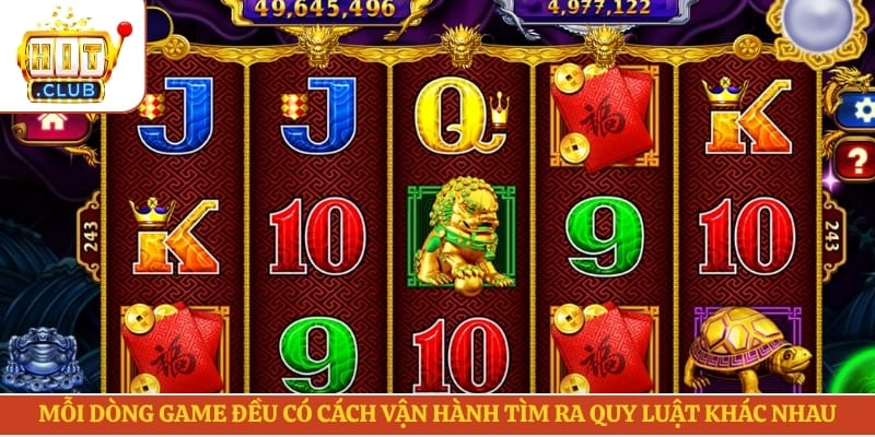 Mỗi dòng game đều có cách vận hành tìm ra quy luật khác nhau
