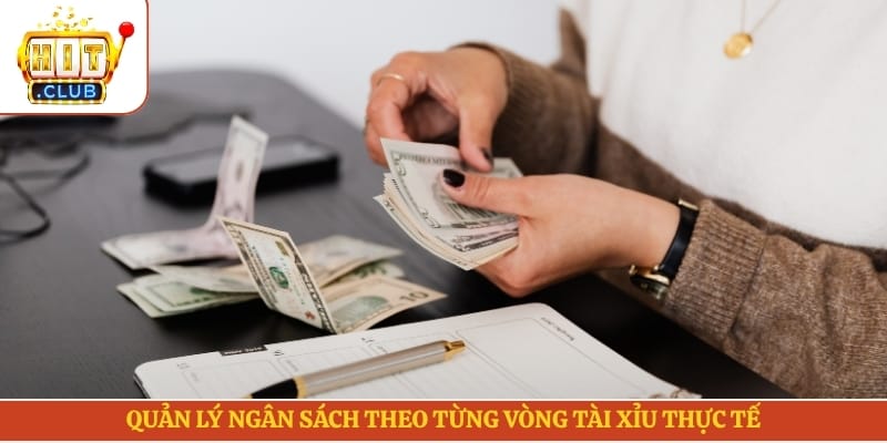 Quản lý ngân sách theo từng vòng tài xỉu thực tế