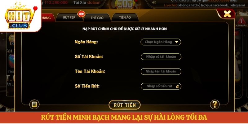 Rút tiền minh bạch mang lại sự hài lòng tối đa