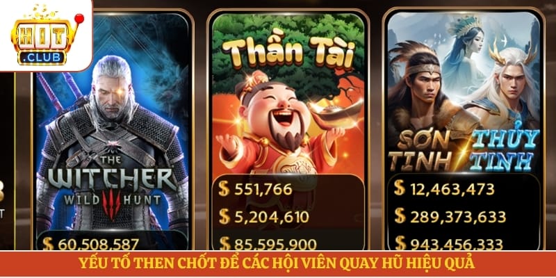 Yếu tố then chốt để các hội viên quay hũ hiệu quả 